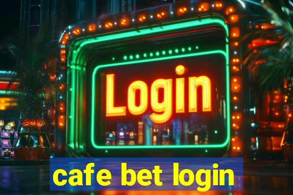 cafe bet login